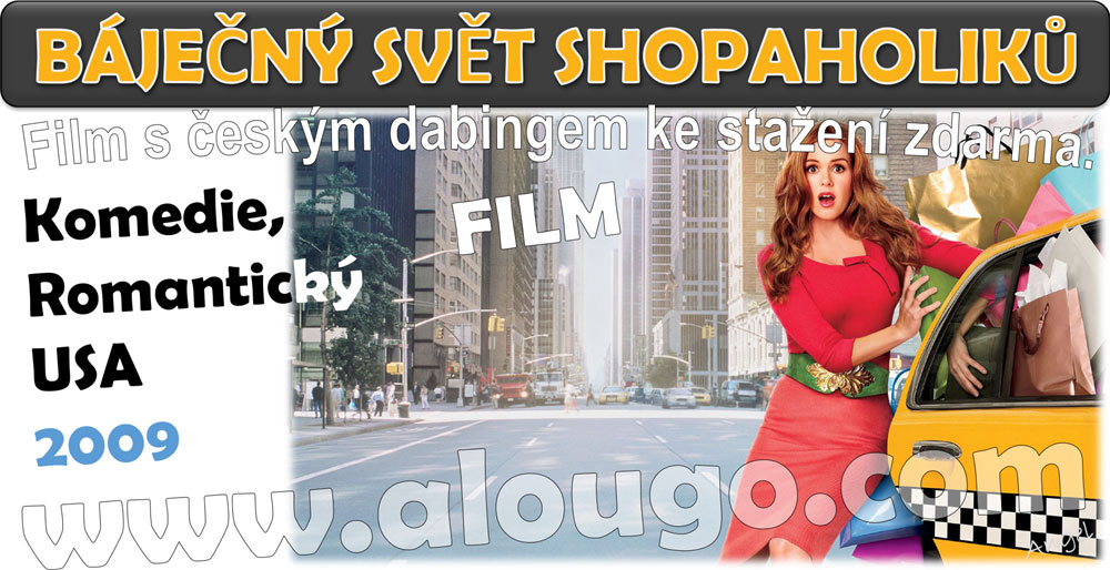 Film ke stažení - BÁJEČNÝ SVĚT SHOPAHOLIKŮ - film